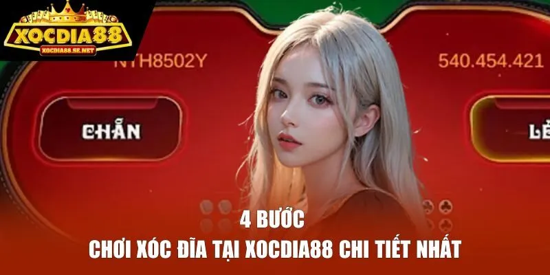 4 bước chơi xóc đĩa tại XOCDIA88 chi tiết