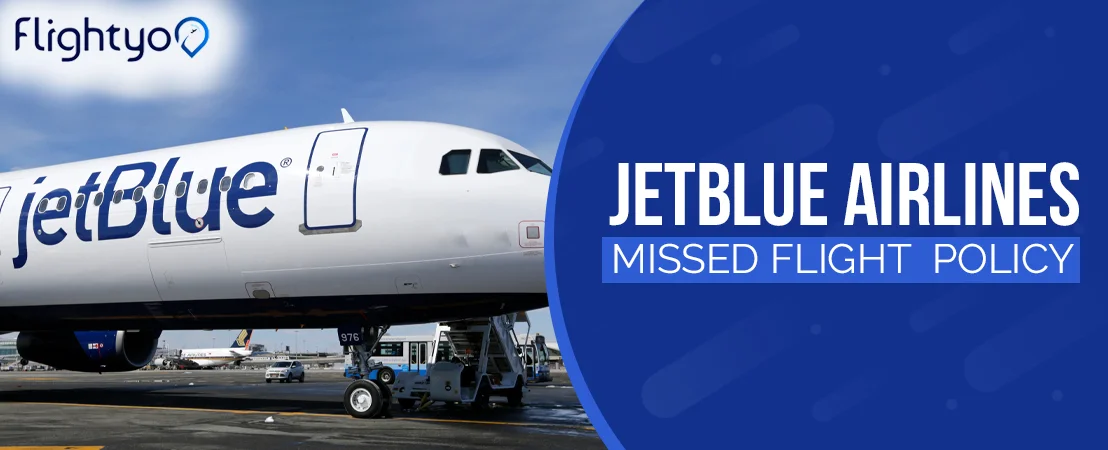 What Happens If You Miss Your Flight With JetBlue Airlines?