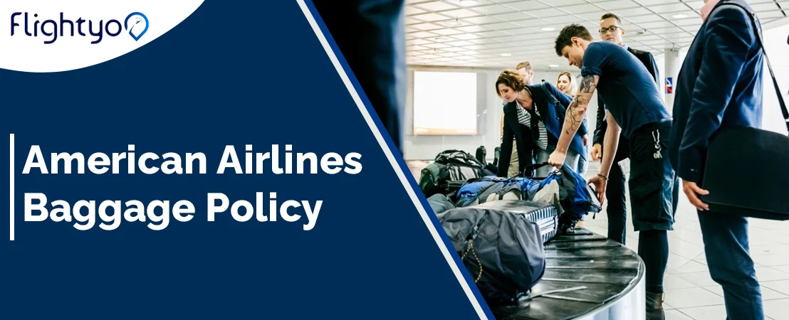 A Comprehensive Guide on American Airlines Baggage Policy