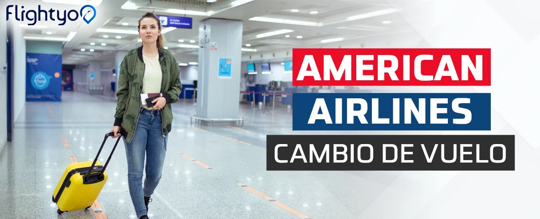 American Airlines cambio de vuelo