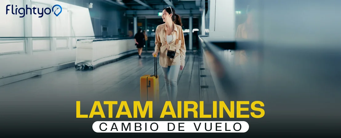 latam airlines cambio de vuelo​